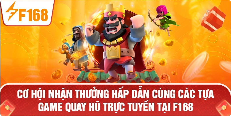 Cơ hội nhận thưởng hấp dẫn cùng các tựa game quay hũ trực tuyến tại F168.