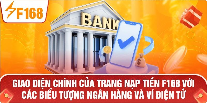 giao diện chính của trang Nạp tiền F168 với các biểu tượng ngân hàng và ví điện tử