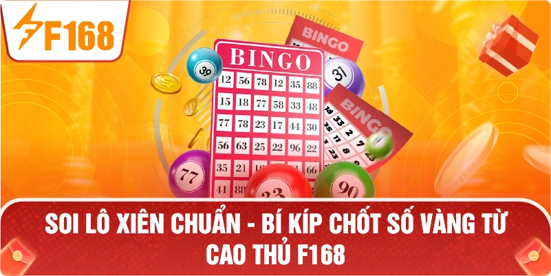 Soi Lô Xiên Chuẩn – Tuyệt Chiêu Đánh Bại Nhà Cái Từ F168