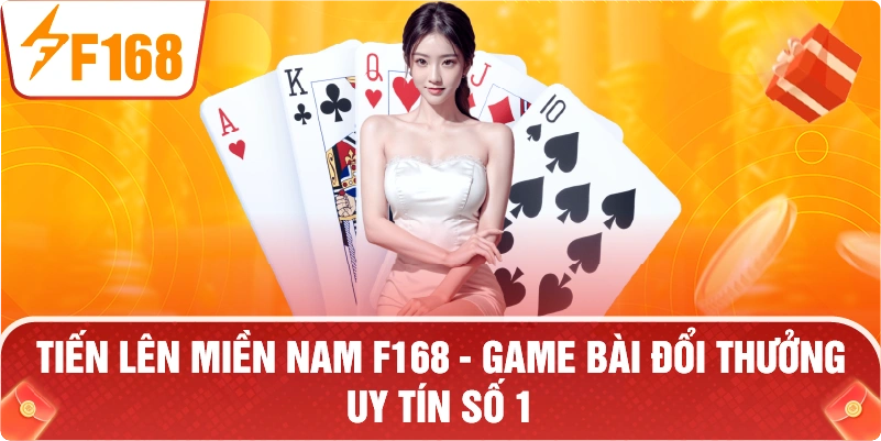 Tiến Lên Miền Nam F168 – Đỉnh Cao Game Bài Đổi Thưởng 2026