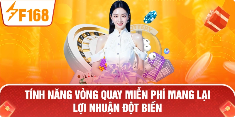 Tính năng vòng quay miễn phí mang lại lợi nhuận đột biến.